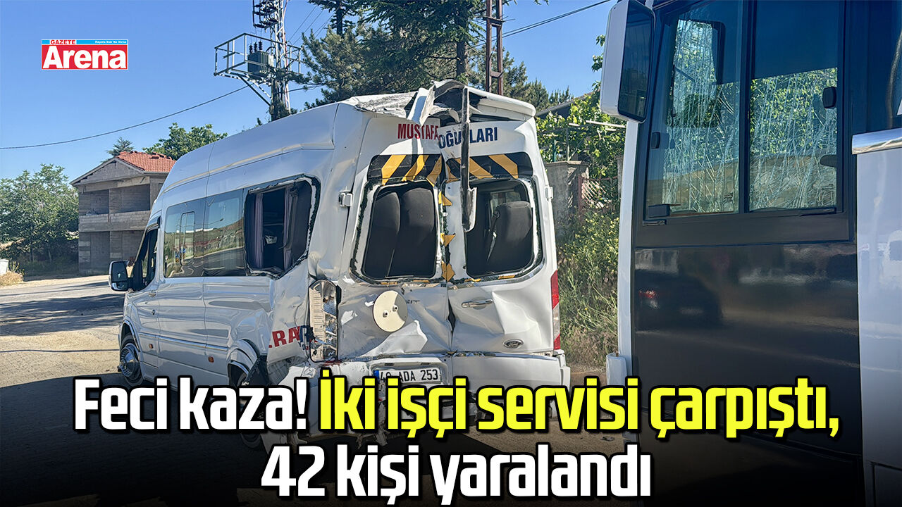 Feci kaza! İki işçi servisi çarpıştı, 42 kişi yaralandı