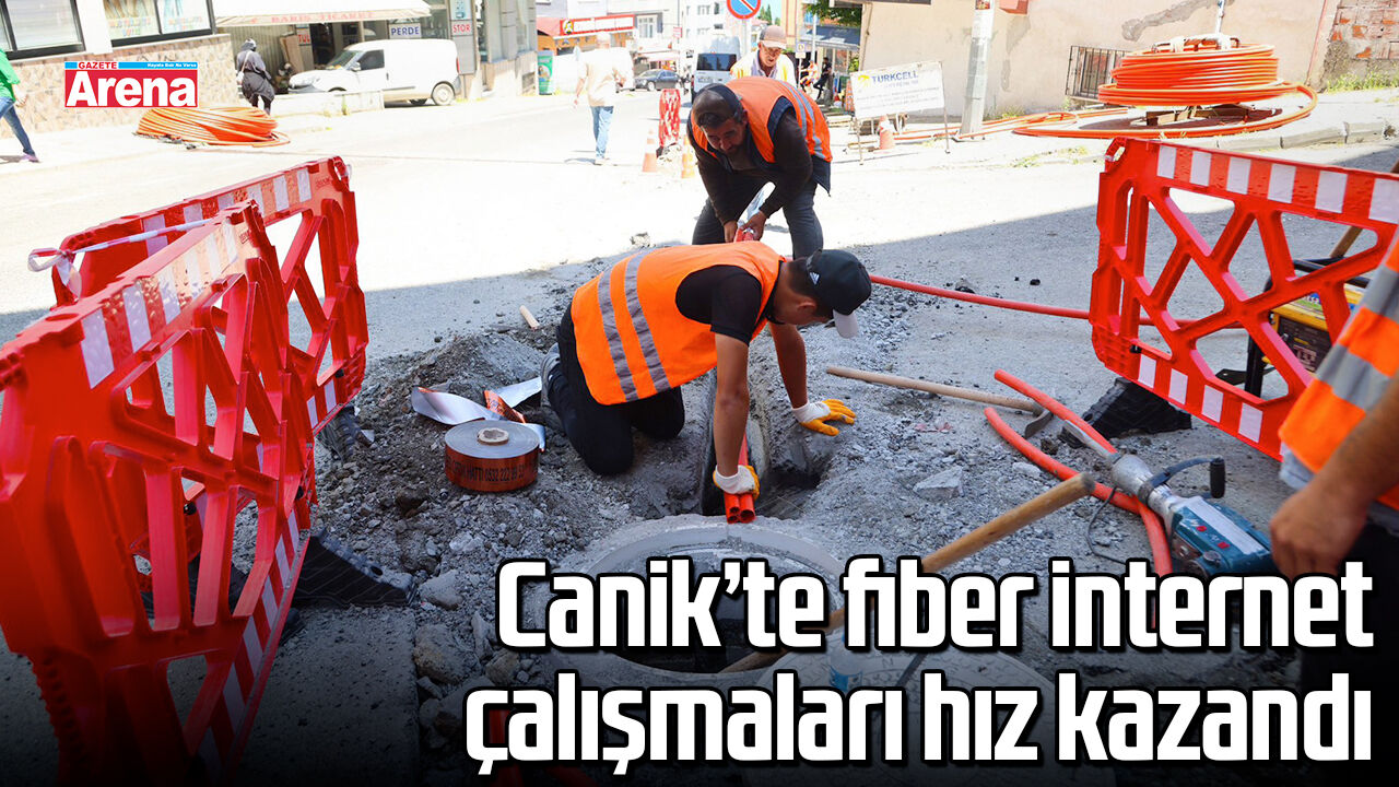 Canik’te fiber internet çalışmaları hız kazandı