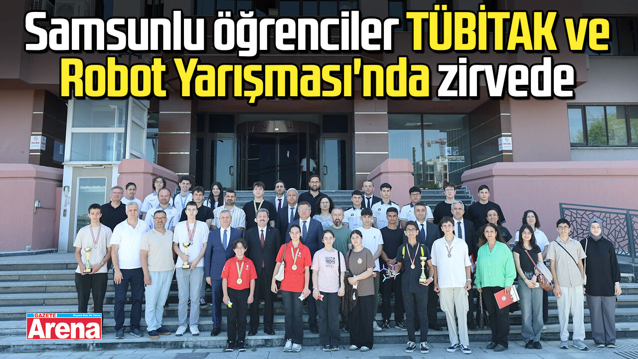 Samsunlu öğrenciler TÜBİTAK ve Robot Yarışması'nda zirvede