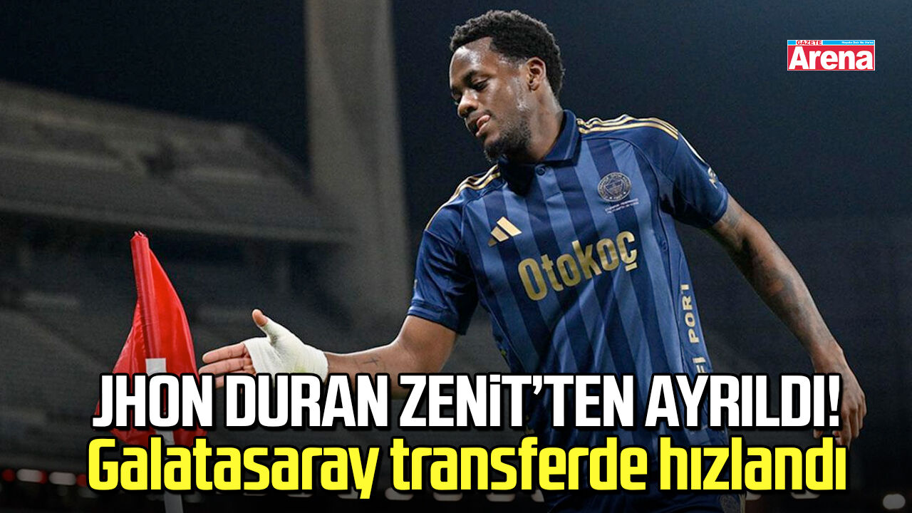 Jhon Duran Zenit’ten ayrıldı! Galatasaray transferde hızlandı