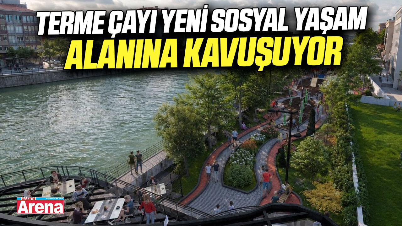 Terme Çayı yeni sosyal yaşam alanına kavuşuyor