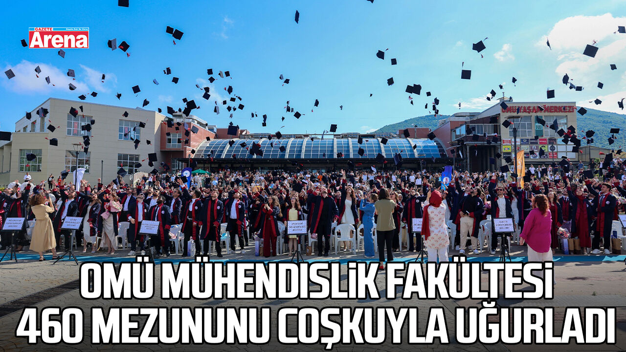 OMÜ Mühendislik Fakültesi 460 mezununu coşkuyla uğurladı