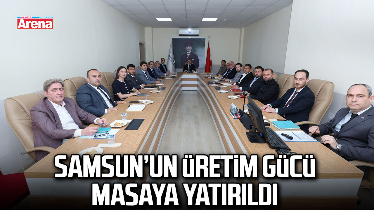 Samsun’un üretim gücü masaya yatırıldı