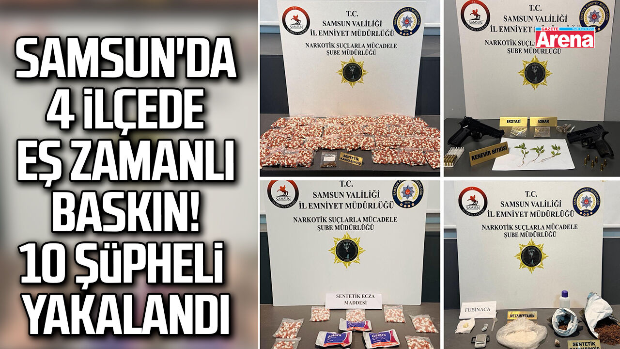 Samsun'da 4 ilçede eş zamanlı baskın!