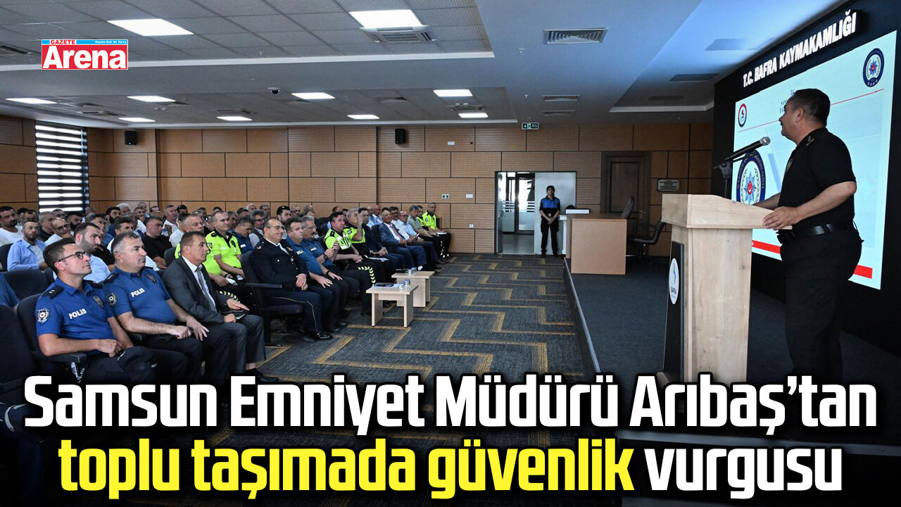Emniyet Müdürü Arıbaş’tan toplu taşımada güvenlik vurgusu