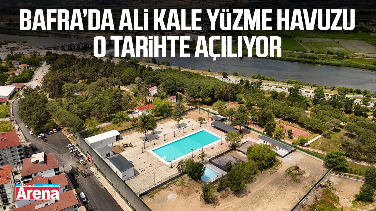 Bafra’da Ali Kale Yüzme Havuzu o tarihte açılıyor