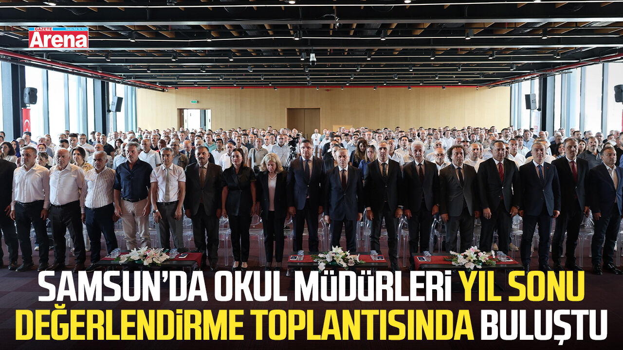 Samsun’da okul müdürleri yıl sonu toplantısında buluştu