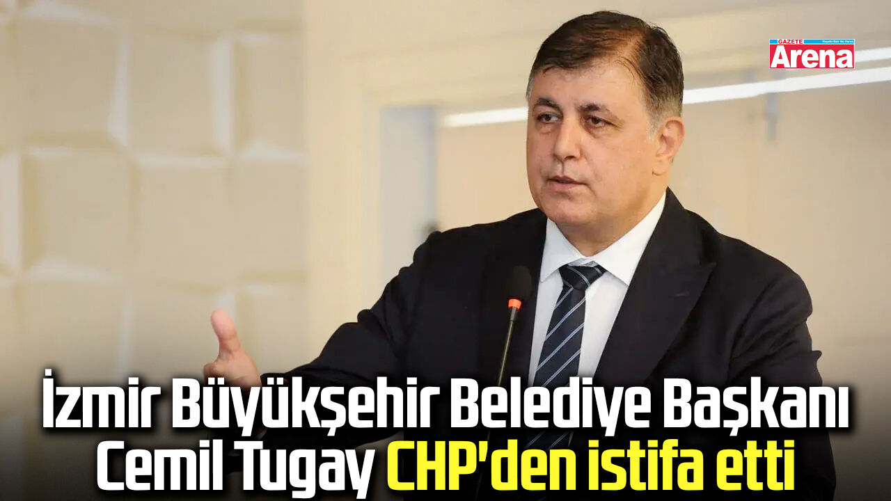 İzmir Büyükşehir Belediye Başkanı Cemil Tugay CHP'den istifa etti