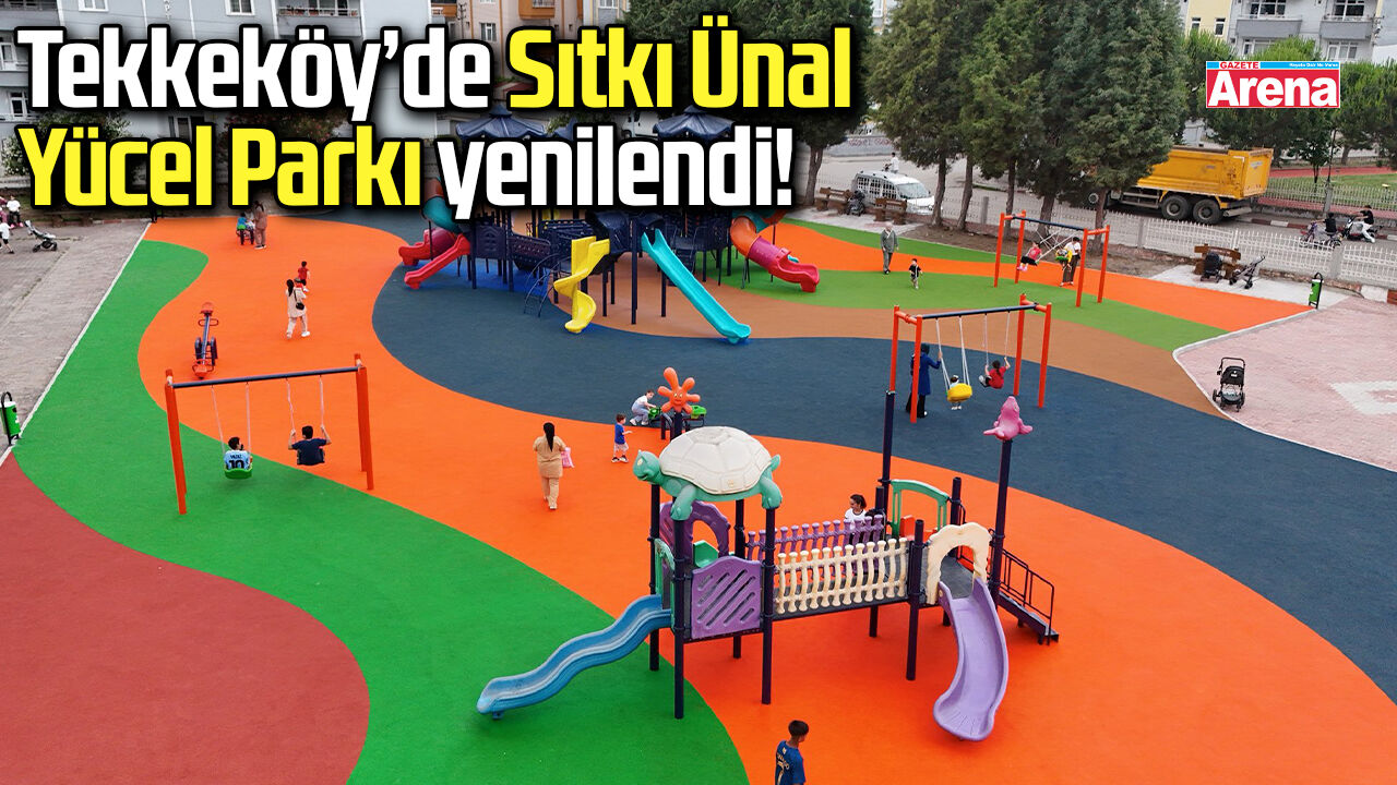 Tekkeköy’de Sıtkı Ünal Yücel Parkı yenilendi!