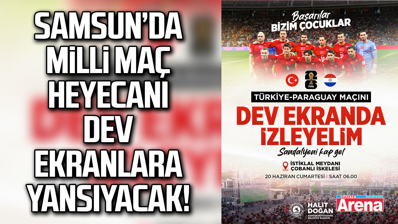 Samsun’da milli maç heyecanı dev ekranlara yansıyacak!