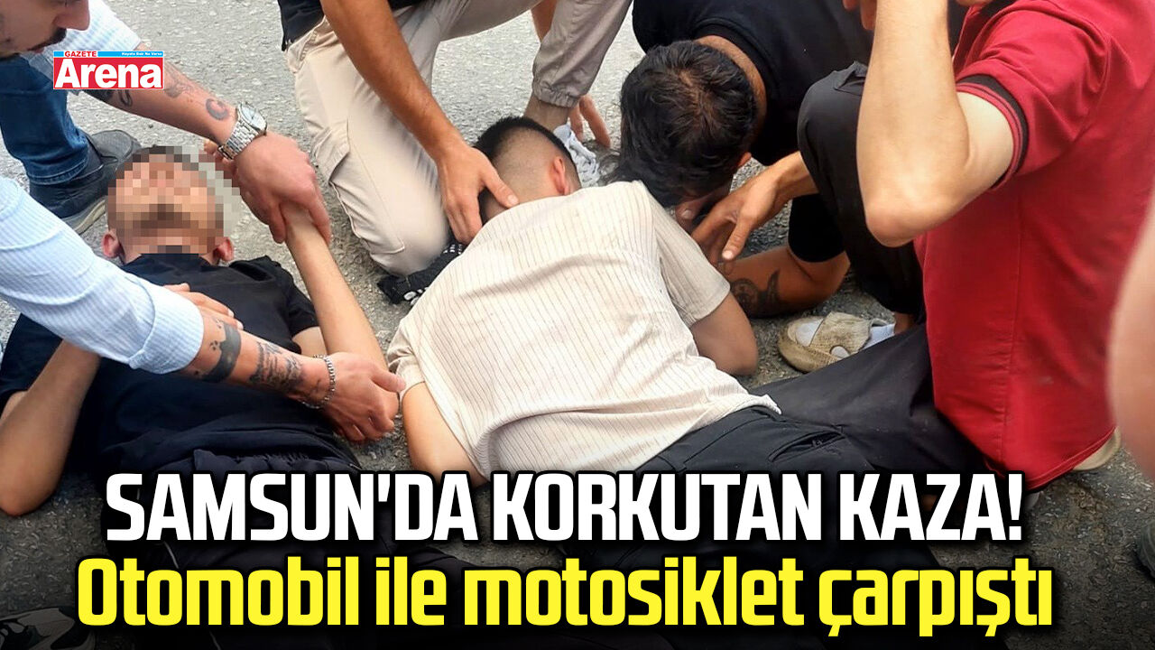 Samsun'da korkutan kaza! Otomobil ile motosiklet çarpıştı