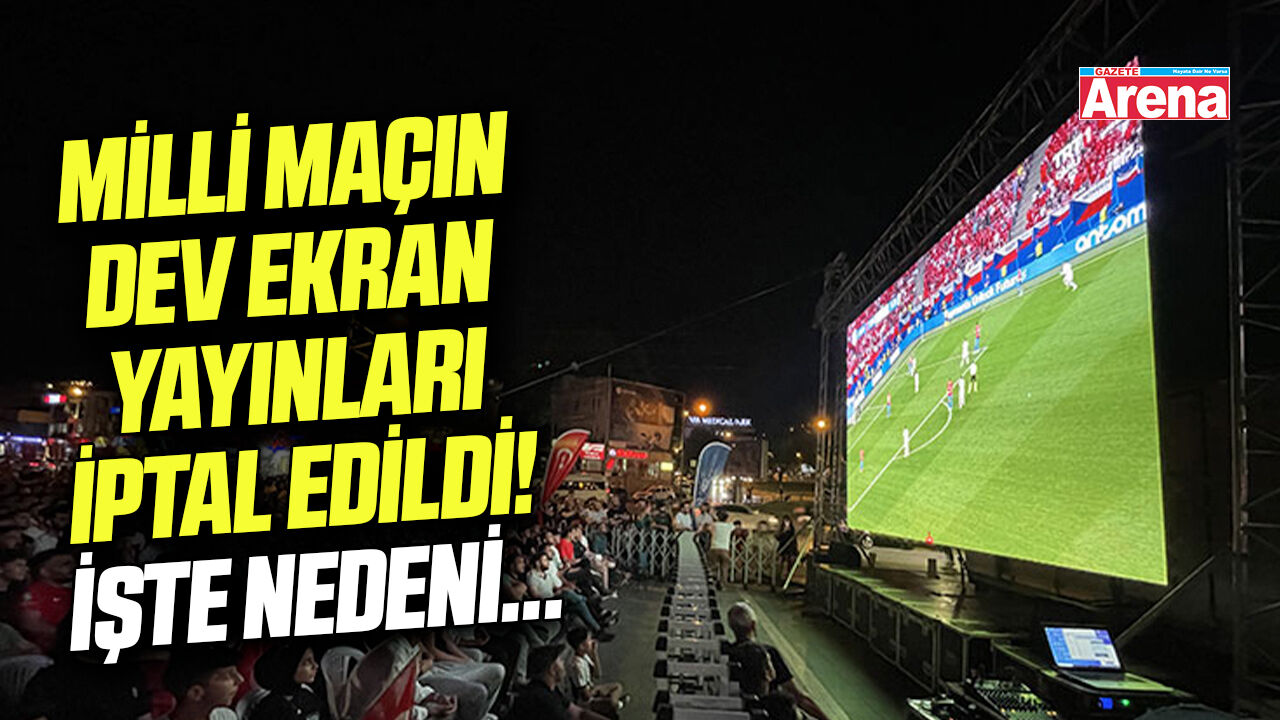 Milli maçın dev ekran yayınları iptal edildi!