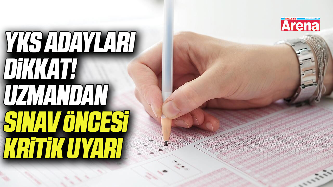 Uzmandan YKS öncesi kritik uyarı