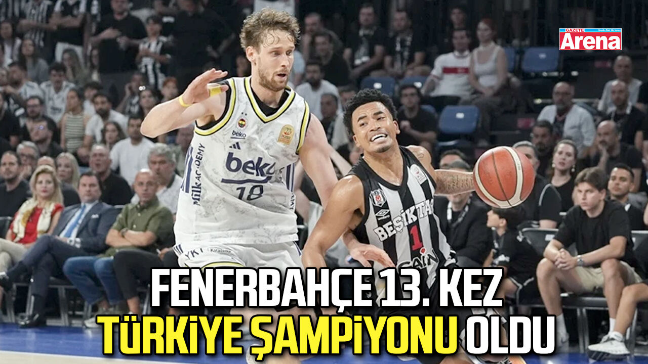 Fenerbahçe 13. kez Türkiye şampiyonu oldu