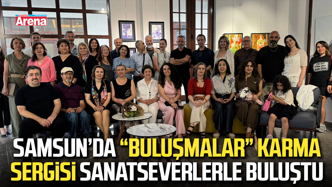 Samsun’da “Buluşmalar” karma sergisi sanatseverlerle buluştu