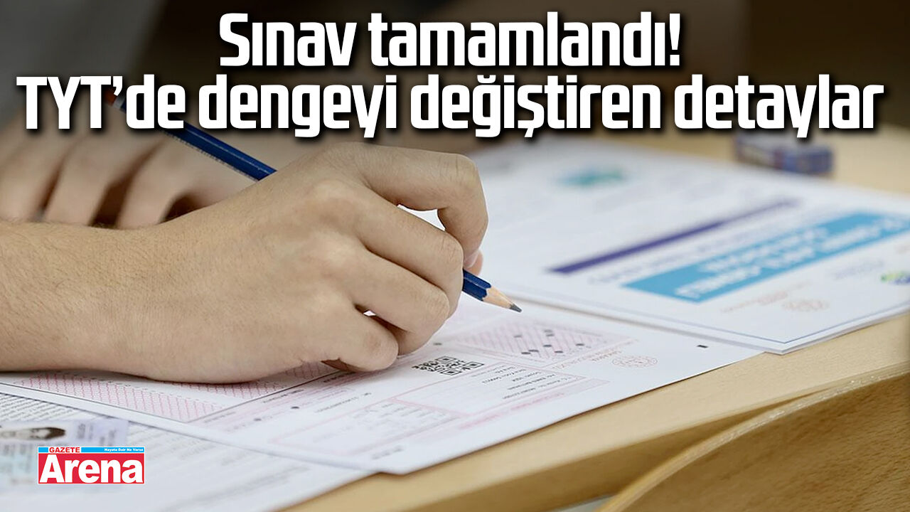 Sınav tamamlandı! TYT’de dengeyi değiştiren detaylar