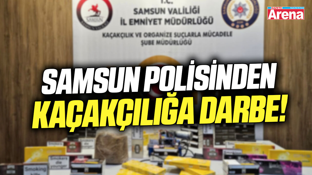Samsun polisinden kaçakçılığa darbe!