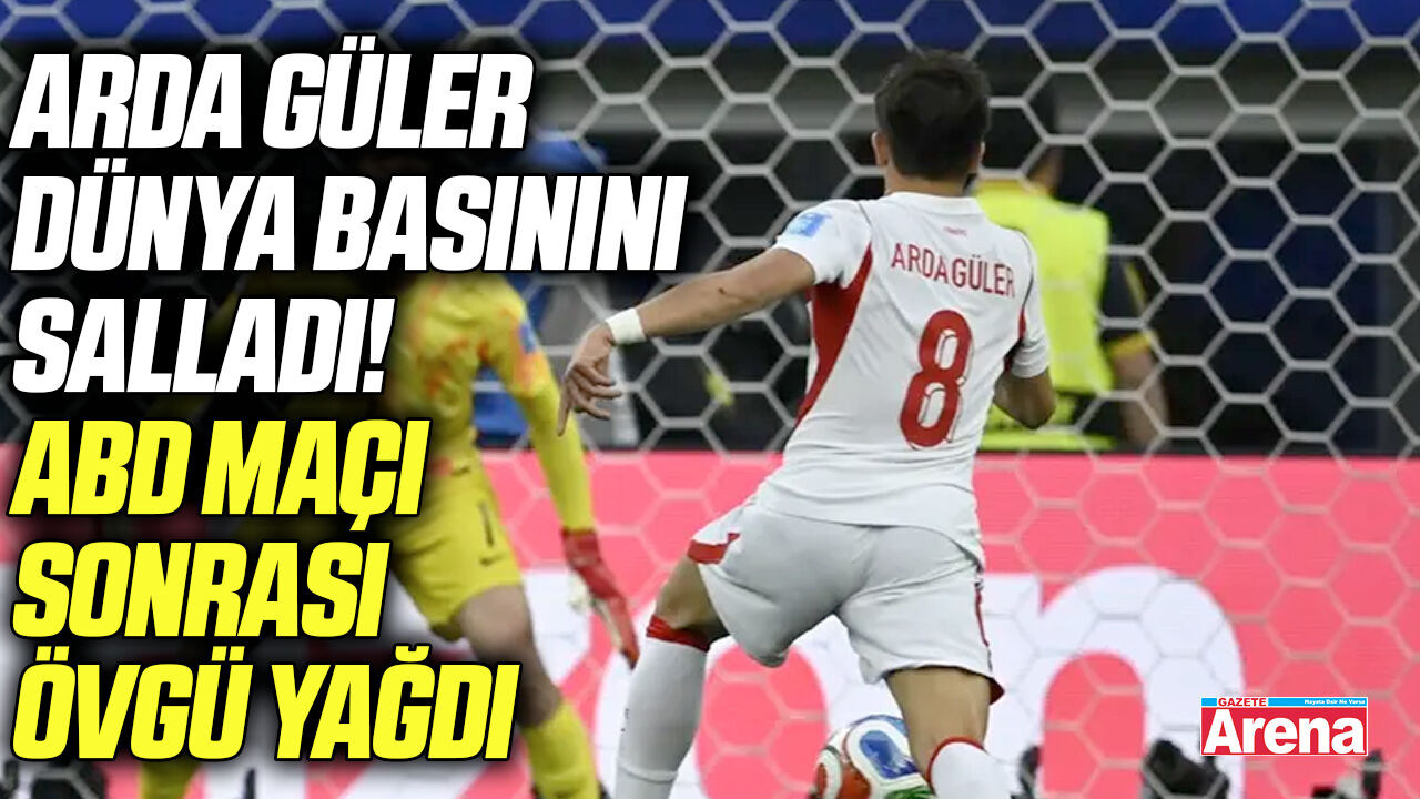 Arda Güler’in performansı dünya basınında!
