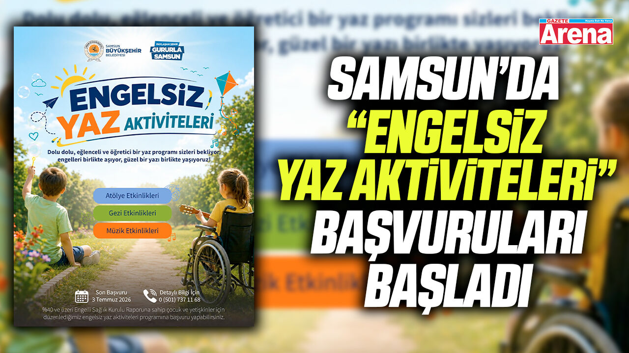 Samsun’da “Engelsiz Yaz Aktiviteleri” için başvurular başladı