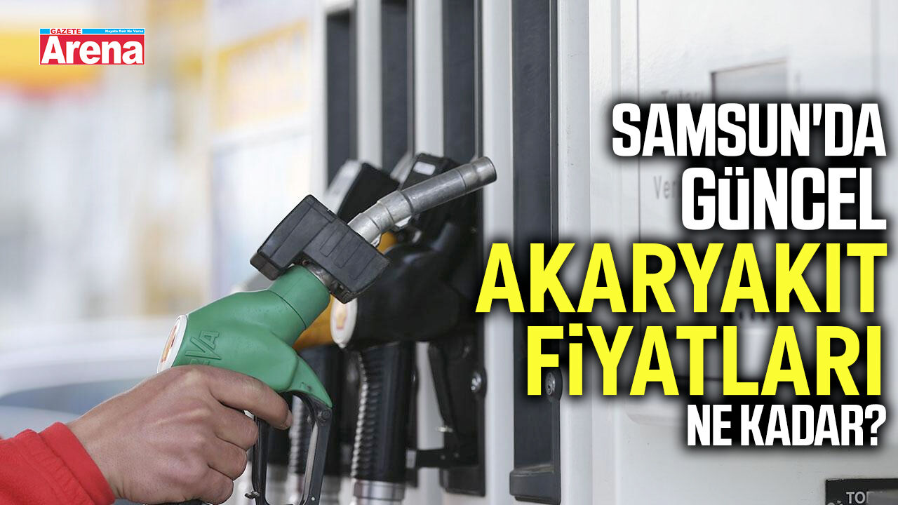 Samsun'da akaryakıt fiyatları ne kadar?