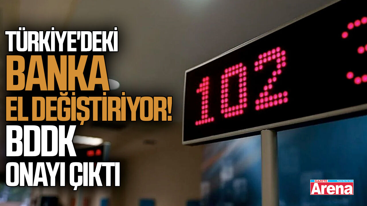 Türkiye'deki banka el değiştiriyor! BDDK onayı çıktı
