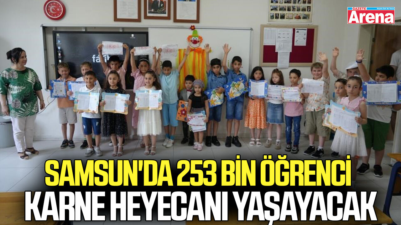 Samsun'da 253 bin öğrenci karne heyecanı yaşayacak!