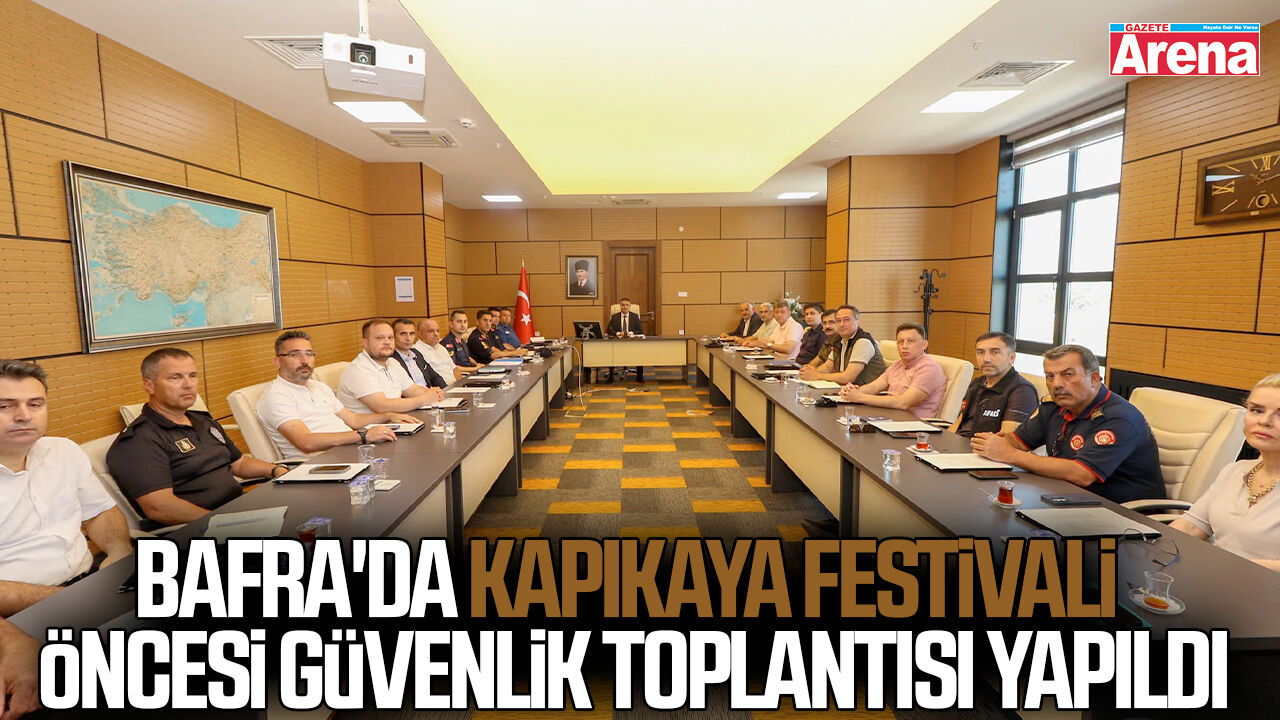 Bafra'da Kapıkaya Festivali öncesi güvenlik toplantısı yapıldı