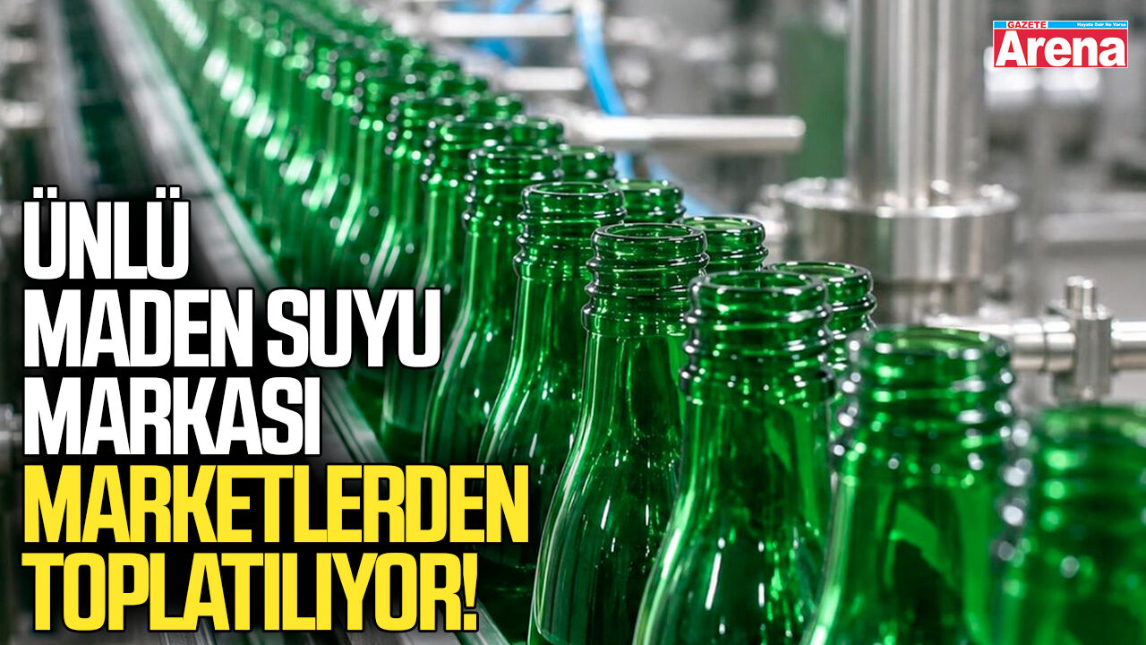 Ünlü Türk maden suyu raflardan toplatılıyor