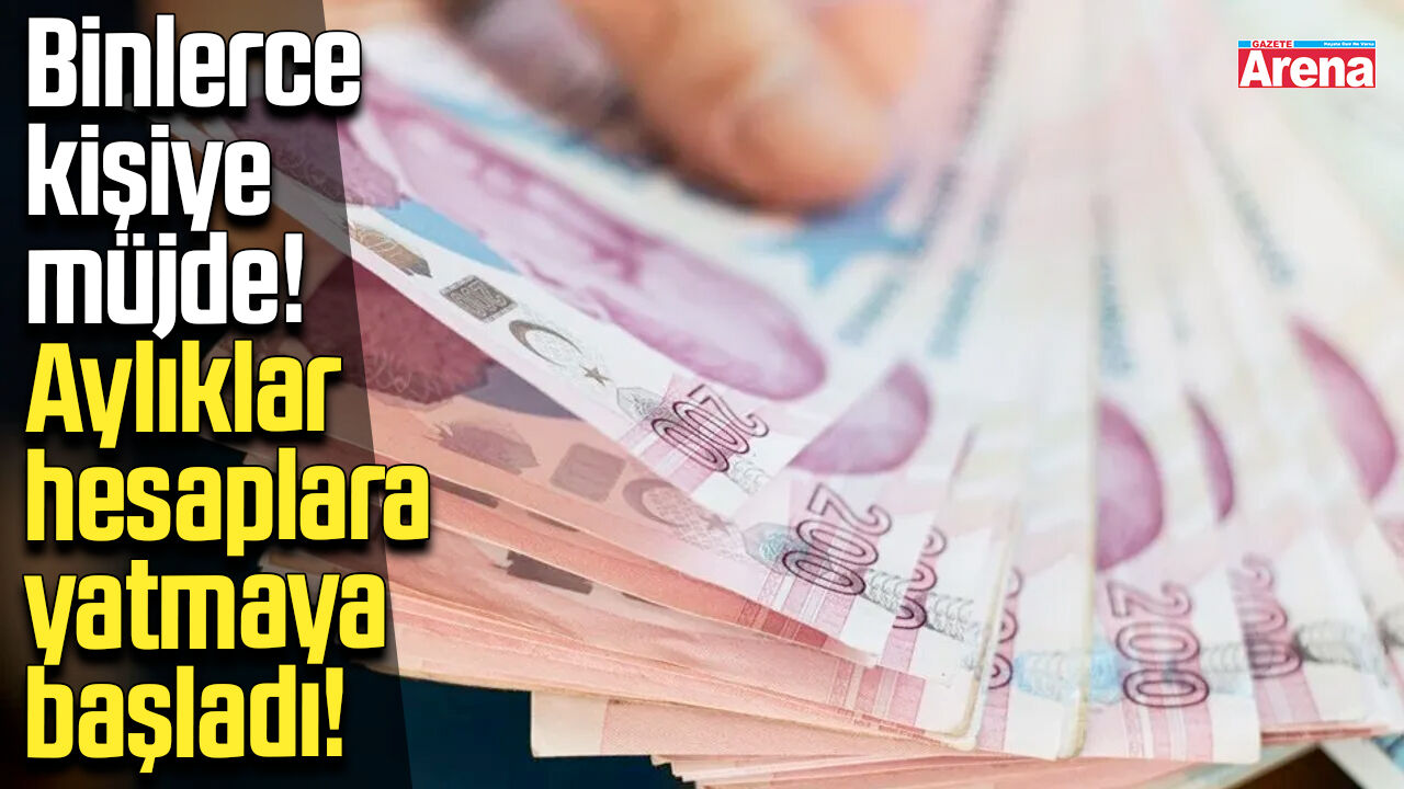 Binlerce kişiye müjde! Aylıklar hesaplara yatmaya başladı!