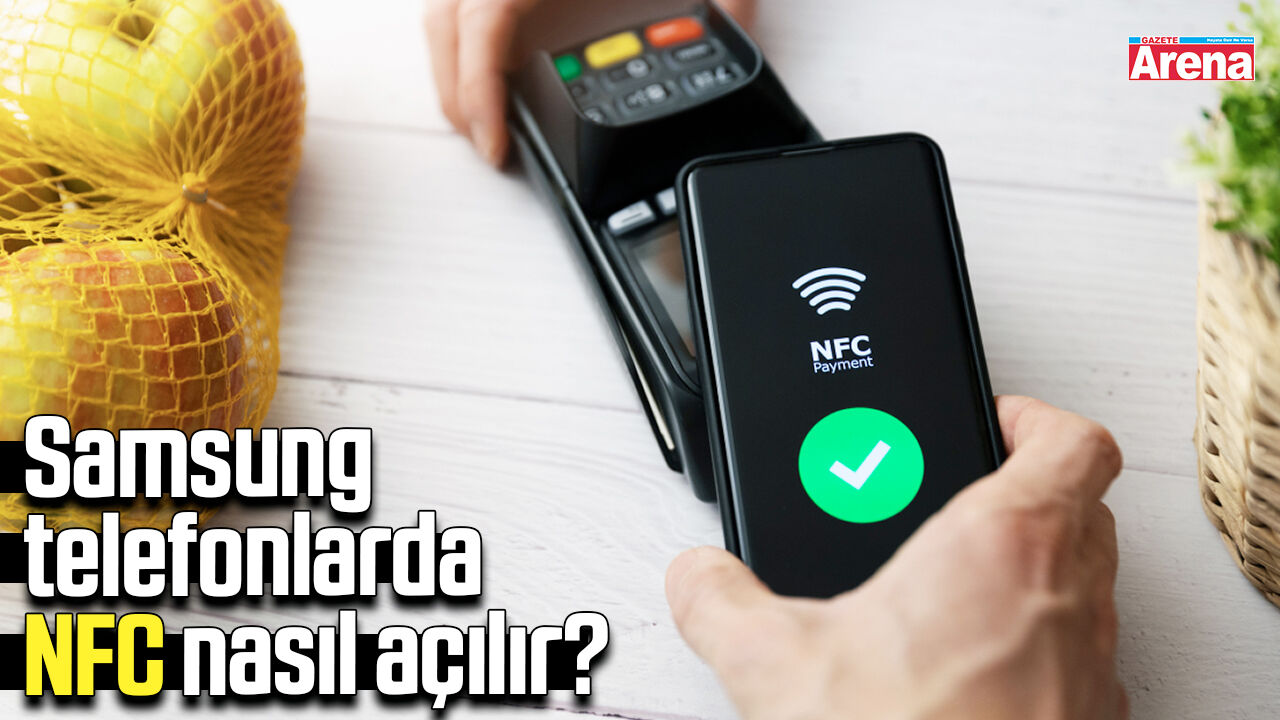 Samsung telefonlarda NFC nasıl açılır?