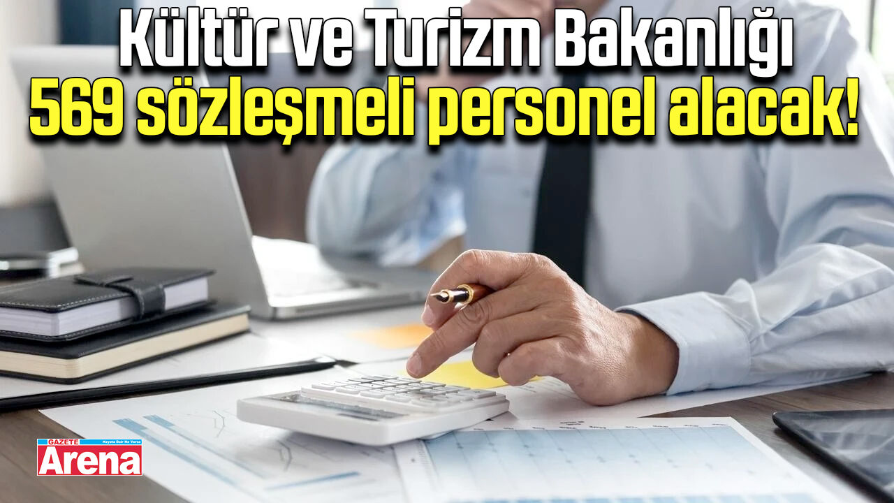 Kültür ve Turizm Bakanlığı 569 sözleşmeli personel alacak!