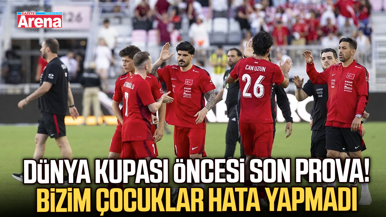 Dünya Kupası öncesi son prova! Bizim çocuklar hata yapmadı