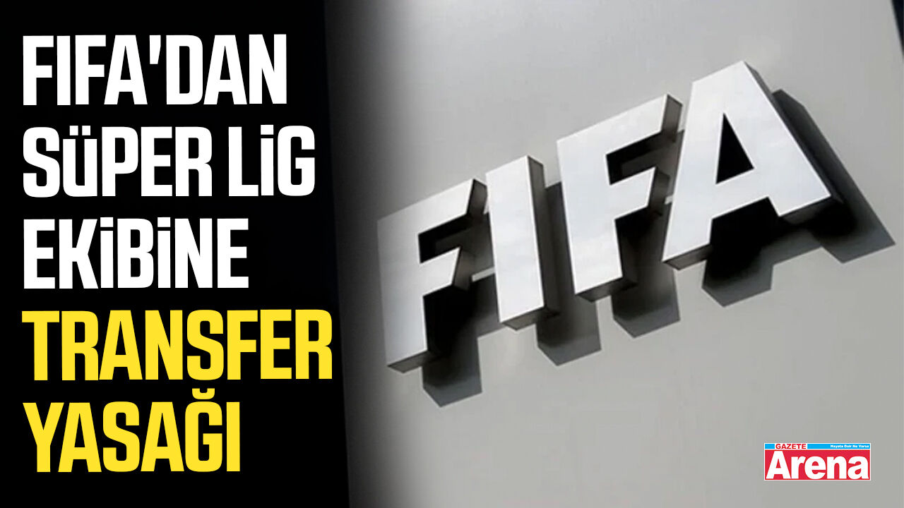 FIFA'dan Süper Lig ekibine transfer yasağı