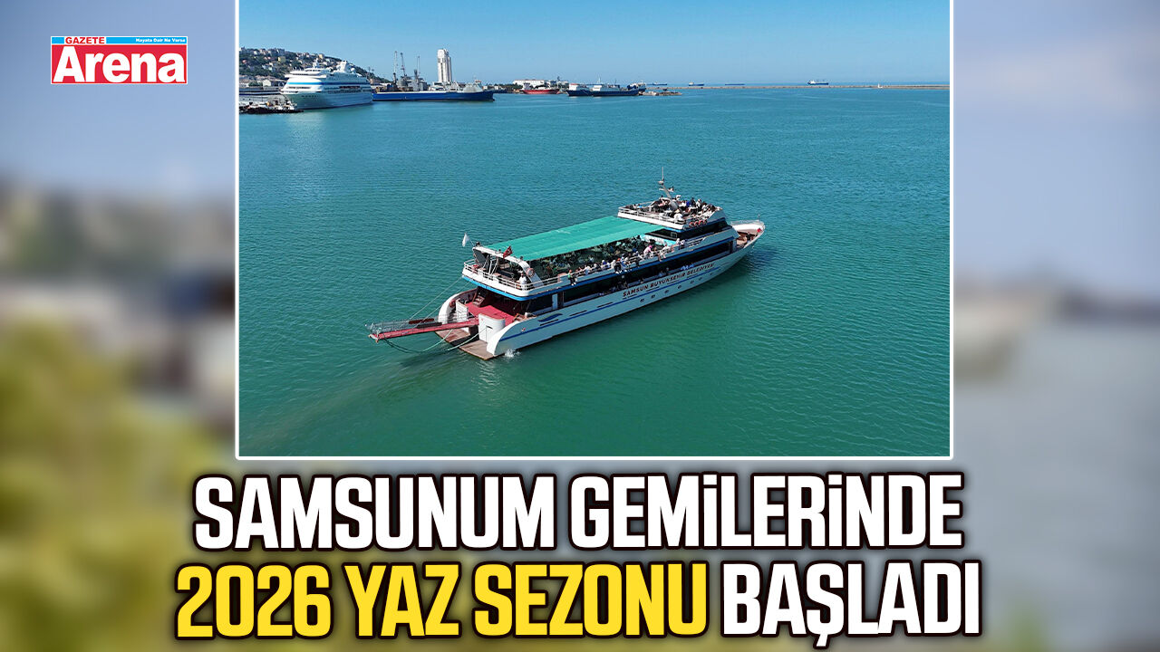 Samsunum gemilerinde 2026 yaz sezonu başladı