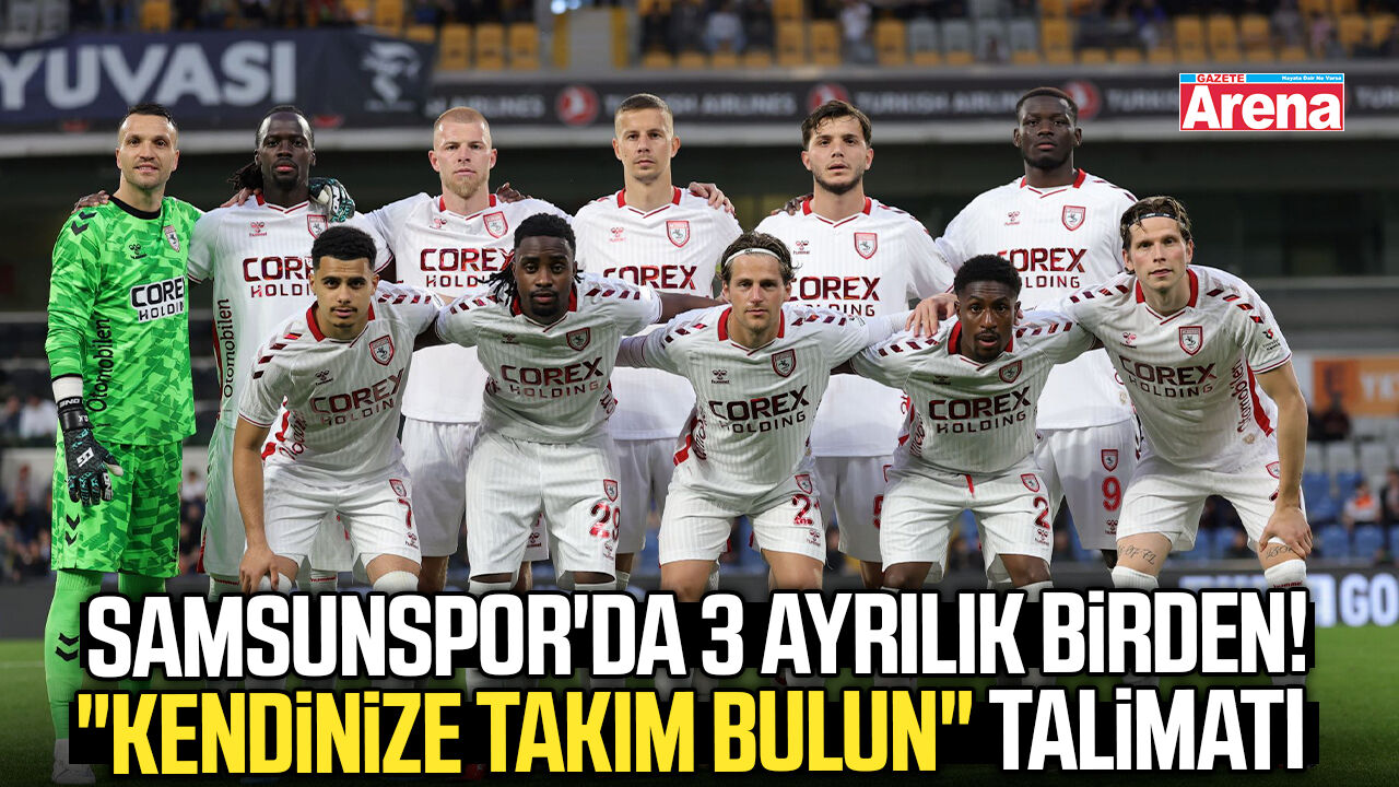Samsunspor'da 3 ayrılık birden! "Kendinize takım bulun" talimatı