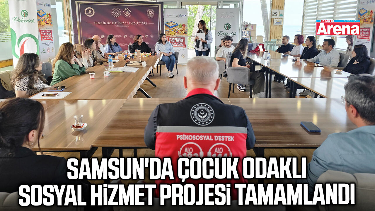 Samsun'da çocuk odaklı sosyal hizmet projesi tamamlandı