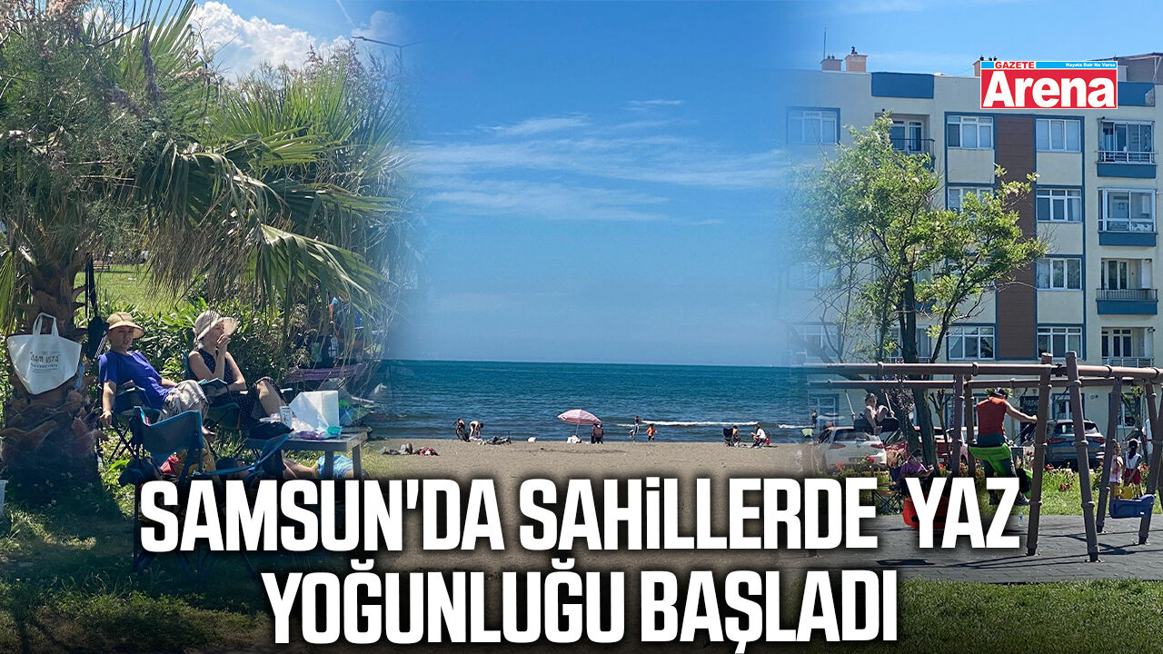Samsun'da sahillerde yaz yoğunluğu başladı