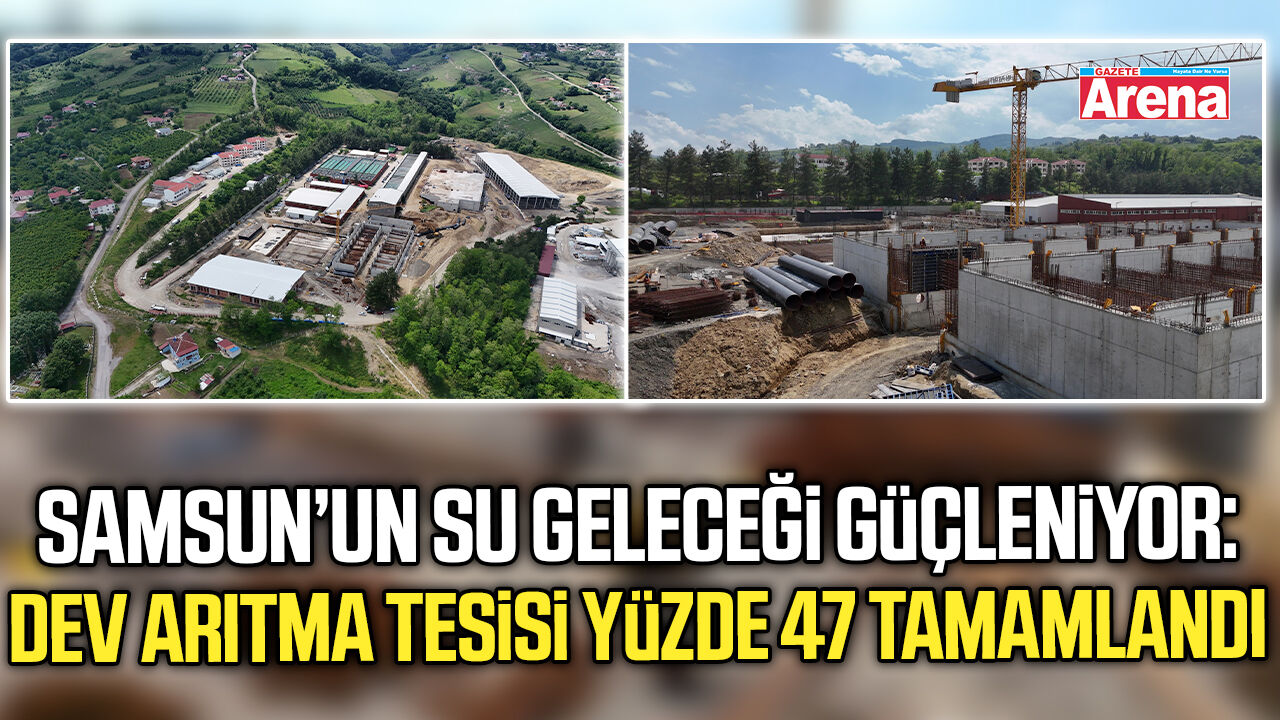 Samsun'un su geleceği şekilleniyor
