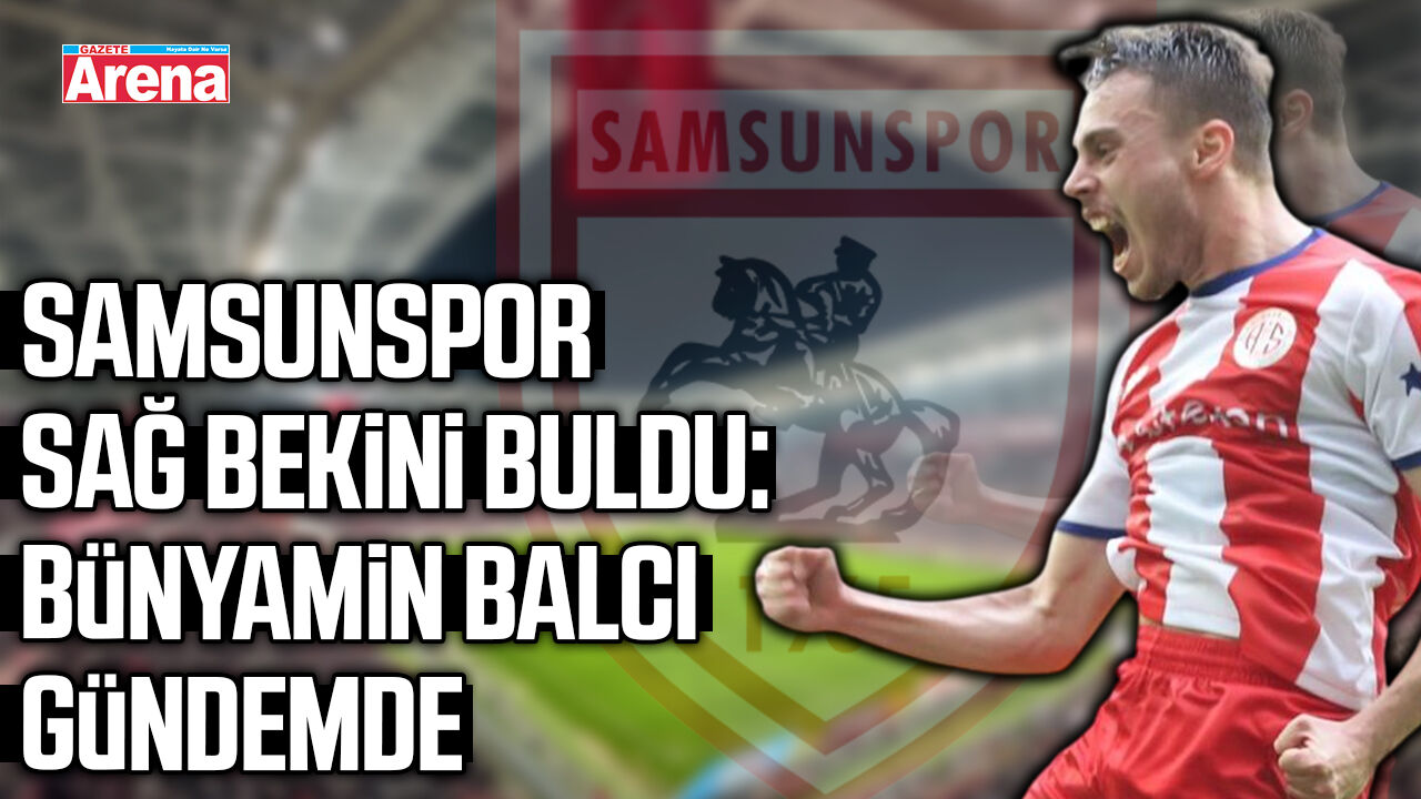 Samsunspor sağ bekini buldu: Bünyamin Balcı gündemde