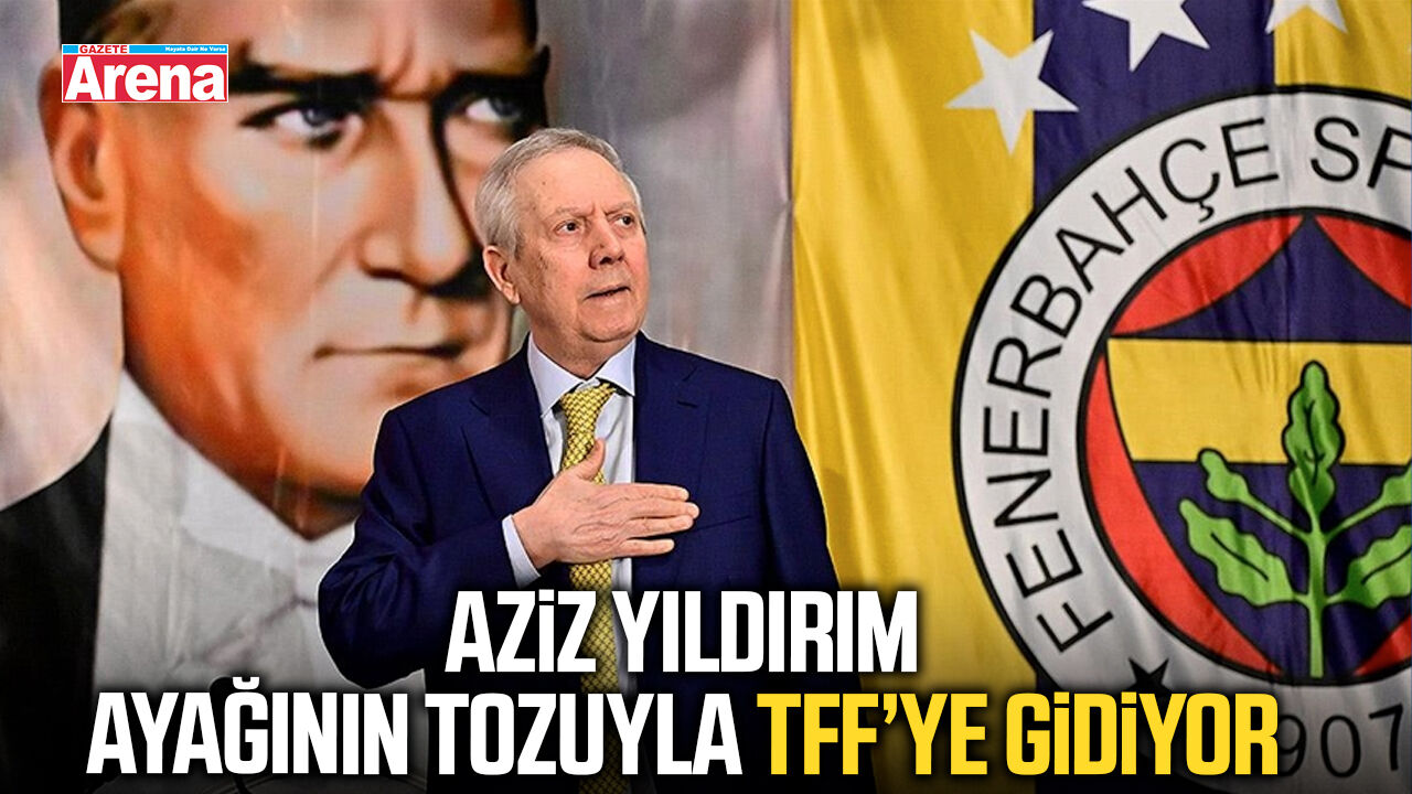 Aziz Yıldırım ayağının tozuyla TFF’ye gidiyor