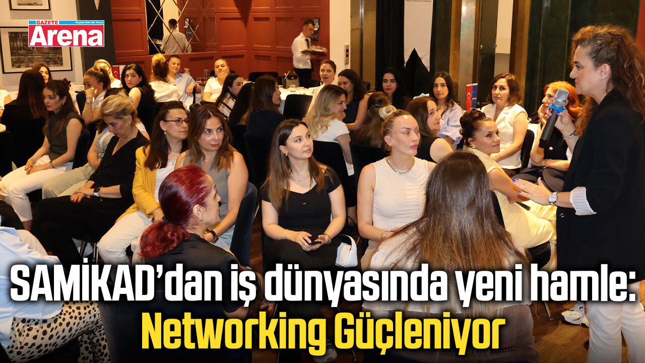 SAMİKAD’dan iş dünyasında yeni hamle: Networking Güçleniyor