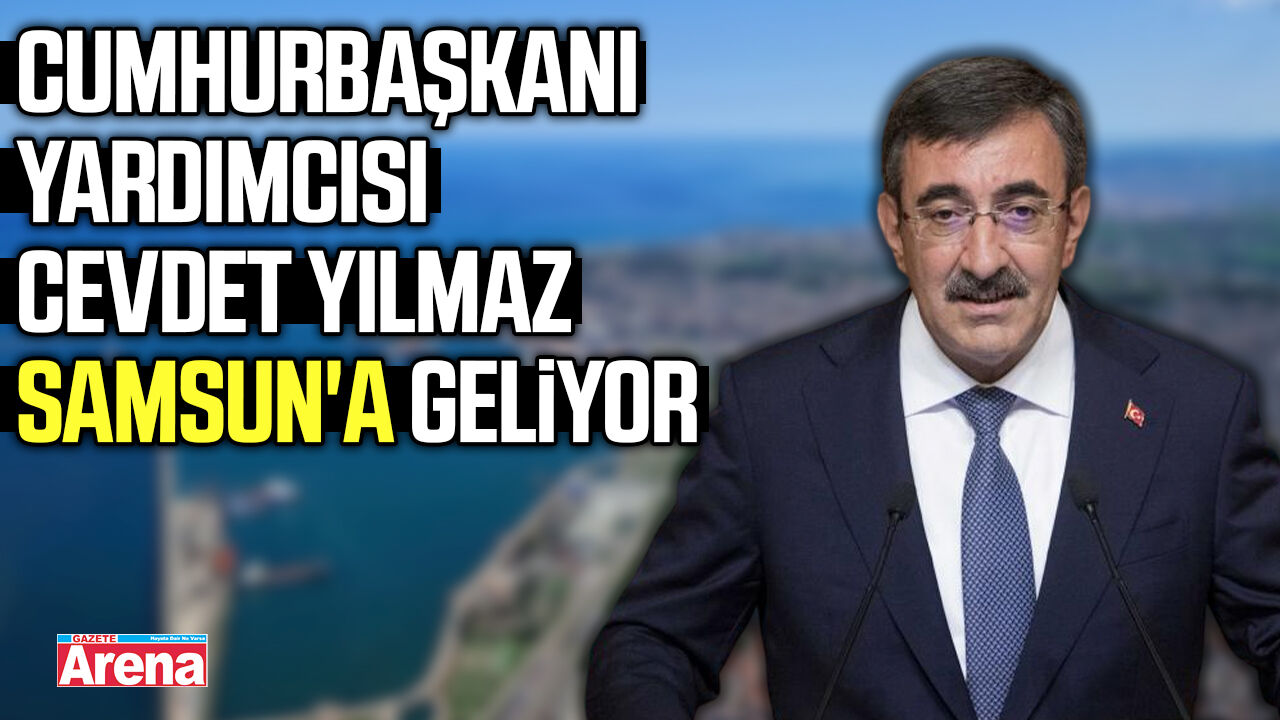 Cumhurbaşkanı Yardımcısı Cevdet Yılmaz Samsun'a geliyor