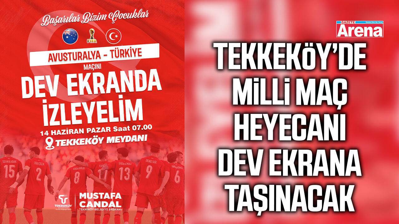 Tekkeköy’de milli maç heyecanı dev ekrana taşınacak