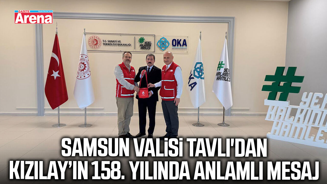 Samsun Valisi Tavlı'dan Kızılay’ın 158. yılında anlamlı mesaj