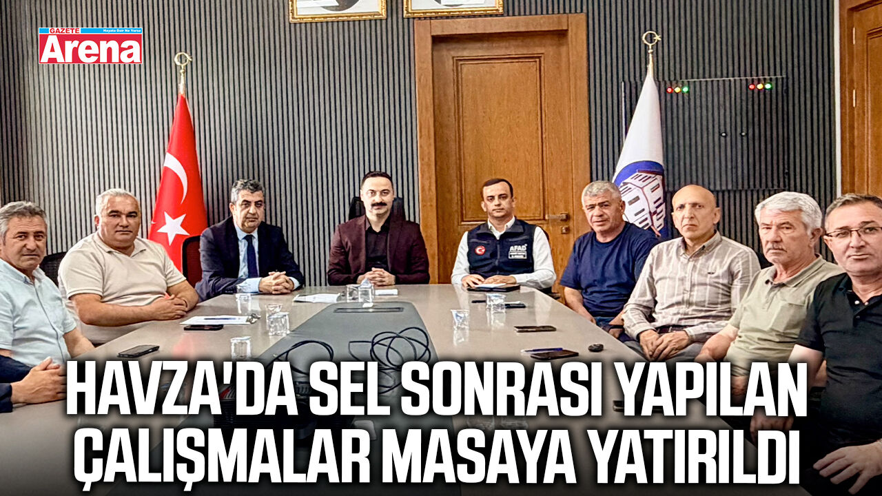 Havza'da sel sonrası yapılan çalışmalar masaya yatırıldı