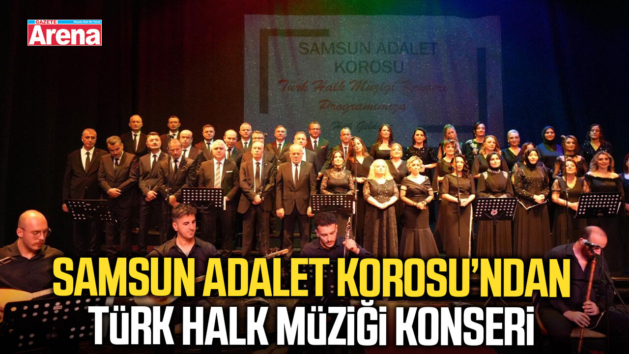 Samsun Adalet Korosu’ndan Türk Halk Müziği Konseri