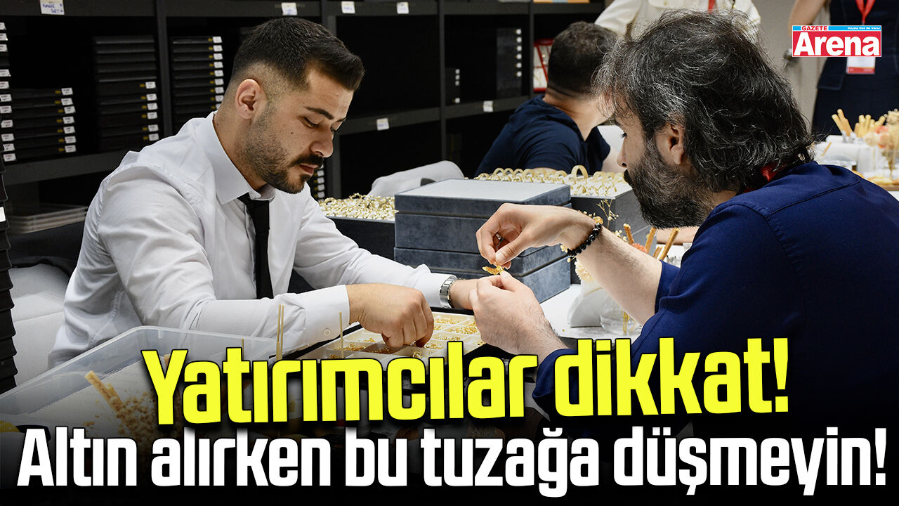 Altın alırken bu tuzağa dikkat!