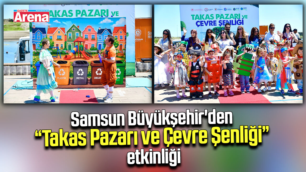 Samsun Büyükşehir'den “Takas Pazarı ve Çevre Şenliği”