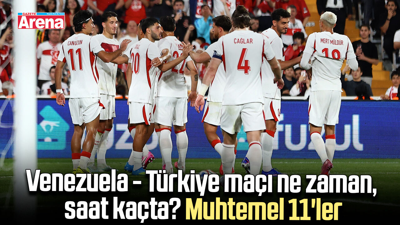 Venezuela - Türkiye maçı ne zaman, saat kaçta? Muhtemel 11'ler