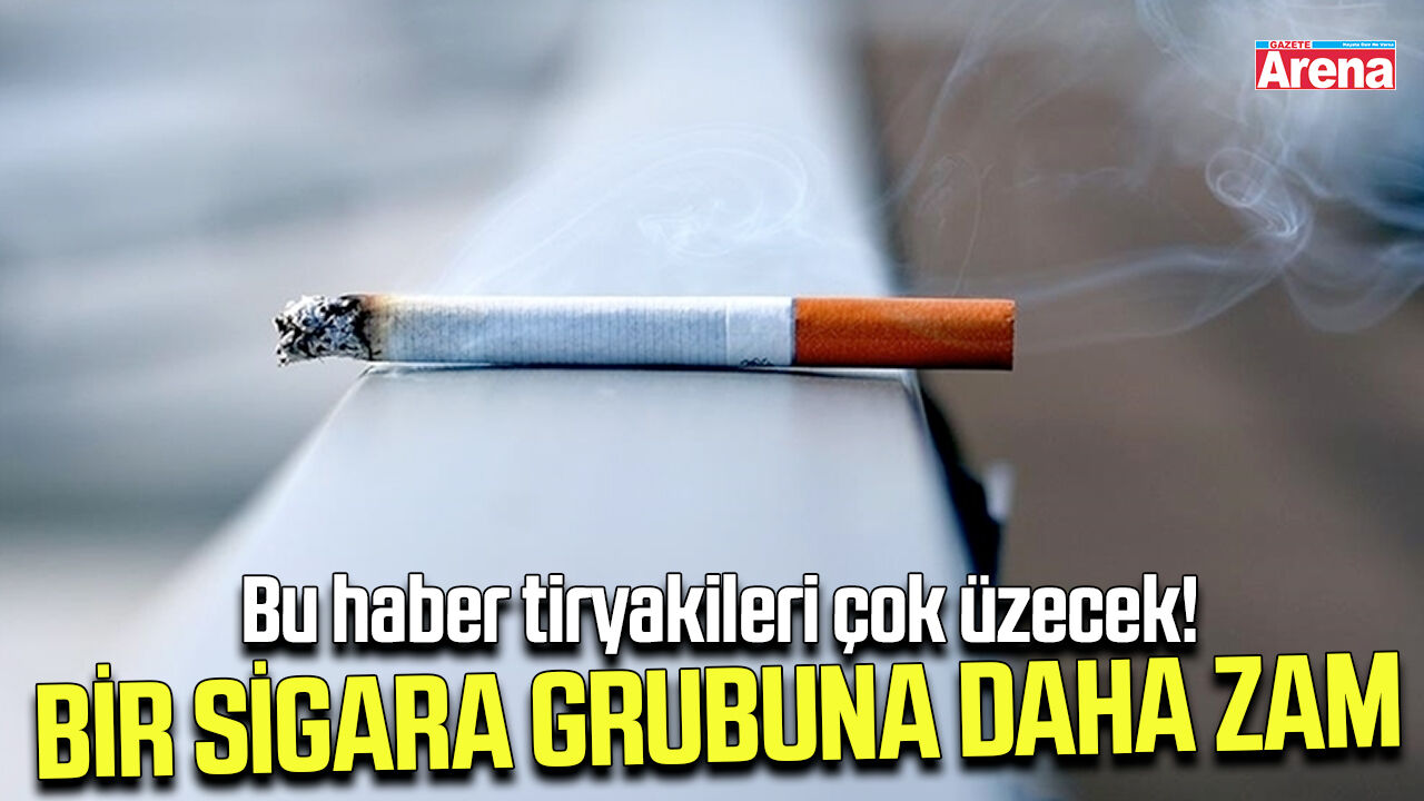 Bir sigara grubuna daha zam geldi!